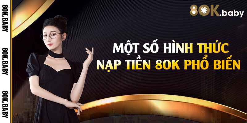 Một số hình thức nạp tiền 8Ok phổ biến