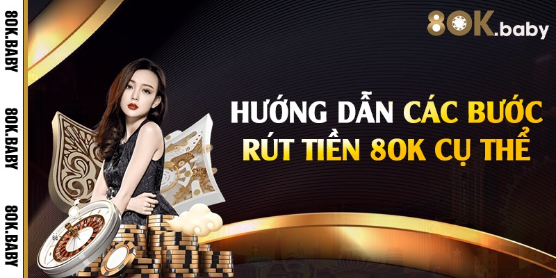 Hướng dẫn các bước rút tiền 8Ok cụ thể
