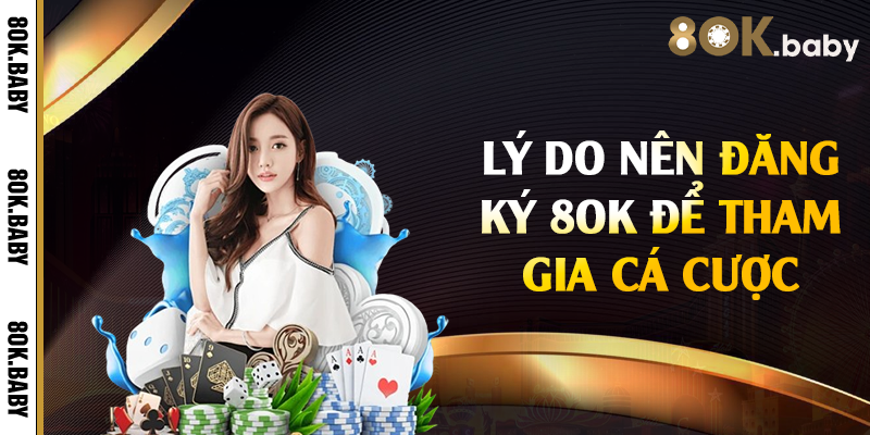 Lý do nên đăng ký 8Ok để tham gia cá cược