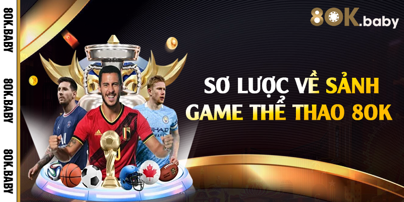 Sơ lược về sảnh game thể thao 8OK