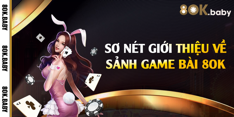 Sơ nét giới thiệu về sảnh game bài 8OK